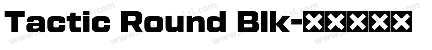 Tactic Round Blk字体转换